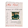 My Spy: Memoir of a CIA Wife