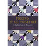 Piecing It All Together: A Collection of Memoirs