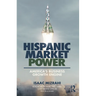 Hispanic Market Power: America's Business Growth Engine