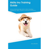 Akita Inu Training Guide Akita Inu Training Includes: Akita Inu Tricks, Socializing, Housetraining, Agility, Obedience, Behavioral Training, and More