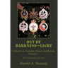 Out of Darkness--Light: A History of Canadian Military Intelligence