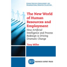 The New World of Human Resources and Employment: How Artificial Intelligence and Process Redesign is Driving Dramatic Change