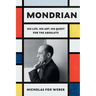 Mondrian: His Life, His Art, His Quest for the Absolute
