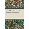 Sex And Personality Studies In Masculinity And Femininity