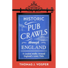 Historic Pub Crawls Through England: 11 Guided Walks Around England's Iconic Pubs and Landmarks
