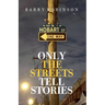 Only the Streets Tell Stories