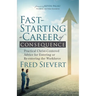 Fast-Starting a Career of Consequence: Practical Christ-Centered Advice for Entering or Re-Entering the Workforce