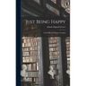 Just Being Happy; a Little Book of Happy Thoughts