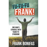 Fu-Fu-Fu-Frank!: One Man's Struggle with Tourette Syndrome