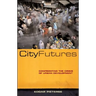 City Futures: Confronting the Crisis of Urban Development