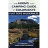 The Hiking and Camping Guide to the Flat Tops Wilderness