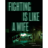Fighting Is Like a Wife