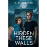 Hidden By These Walls