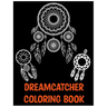Dreamcatcher Coloring Book: An Adult Coloring Book of 25 Beautiful Native American Dream Catcher