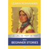 Learn Romanian with Beginner Stories: Interlinear Romanian to English