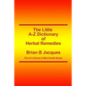 The Little A-Z Dictionary of Herbal Remedies