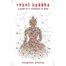 Rebel Buddha: A Guide to a Revolution of Mind