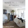 Make Yourself at Home: A Guide to Decorating with Heirlooms and Antiques That Tell Stories