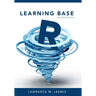 Learning Base R, Second Edition