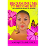 Becoming Me to Become Her