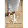 Send Me: My Journey to Christ and Ministry