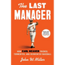 The Last Manager: How Earl Weaver Tricked, Tormented, and Reinvented Baseball