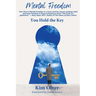 Mental Freedom: You Hold the Key