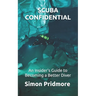 Scuba Confidential: An Insider's Guide to Becoming a Better Diver