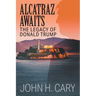 Alcatraz Awaits: The Legacy of Donald Trump
