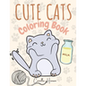 Cute Cats Coloring Book: Wonderful Cats Coloring Book for Kids My First Book of Cats Adorable Cartoon Cats and Kittens
