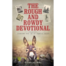 The Rough and Rowdy Devotional: Finding God in 50 Family Tales