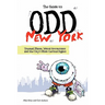 The Guide to Odd New York: Unusual Places, Weird Attractions and the City's Most Curious Sights