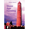 Stone Age Farming 3rd edition: -Tapping into Nature's Energies in the Farm and Garden