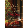 Don't Take Christmas Away
