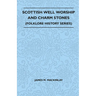 Scottish Well Worship and Charm Stones (Folklore History Series)