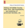 History of Suffolk County, New York, with illustrations, ... and sketches of prominent families, etc.