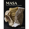 Masa: Techniques, Recipes, and Reflections on a Timeless Staple
