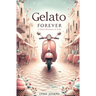 Gelato Forever: A Sweet Romance in Italy