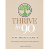 Thrive in 90: Daily Journal to Turn Goals into Results in 90 Days