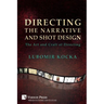 Directing the Narrative and Shot Design: The Art and Craft of Directing (Paperback, B&W)
