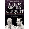 The Jews Should Keep Quiet: Franklin D. Roosevelt, Rabbi Stephen S. Wise, and the Holocaust