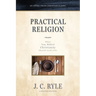 Practical Religion: What True, Biblical Christianity Should Look Like