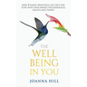 The Well-Being In You: How 3 Simple Principles Can Help You Tune into Your Innate Psychological Health and Thrive
