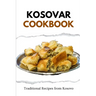 Kosovar Cookbook: Traditional Recipes from Kosovo