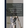 The Supreme Court, Constitutional Revolution in Retrospect. --