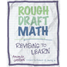 Rough Draft Math: Revising to Learn