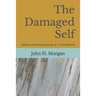 The Damaged Self: Exploring the Psychopathology of a Diminished Life