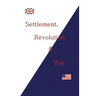 Settlement, Revolution & War