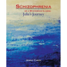 Schizophrenia or a Mysterious Illness: Julia's Journey