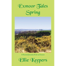 Exmoor Tales - Spring: A Personal Journal of Life on Exmoor